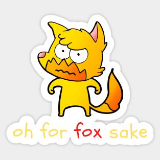 Oh for fox sake Sticker